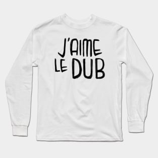 Dub Music Love, Dub Typography, Jaime le Dub Long Sleeve T-Shirt